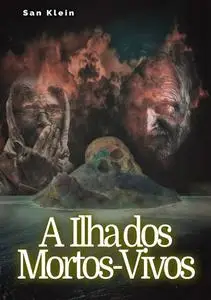 «A Ilha Dos Mortos-vivos» by San Klein