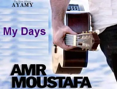 Amr Mostafa - My Days (عمرو مصطفى ـ أيامي) Arabic 2007