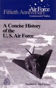 A Concise History of the U.S. Air Force by Stephen L. McFarland (Repost)
