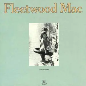 Fleetwood Mac - Future Games (1971/2017) [Official Digital Download 24 bit/192kHz]