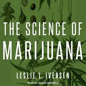 «The Science of Marijuana» by Leslie L. Iverson