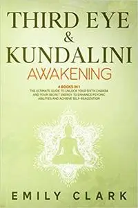 Third Eye & Kundalini Awakening: Bundle 4 Books in 1