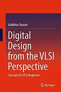 Digital Design from the VLSI Perspective: Concepts for VLSI Beginners