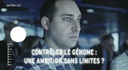 (Arte) Contrôler le génome, une ambition sans limite ? (2014)