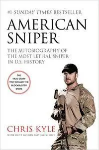 American Sniper: The Autobiography of the Most Lethal Sniper in U.S. Military History