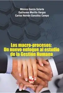 «Los macro-procesos» by Mónica García Solarte,Guillermo Murillo Vargas,Carlos Hernán González Campo