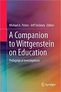 A Companion to Wittgenstein on Education: Pedagogical Investigations (Repost)