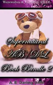 «Supernatural AB/DL Book Bundle 2» by A.B. Darling Little