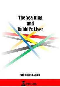 «The Sea King and Rabbit's Liver» by M. S Nam