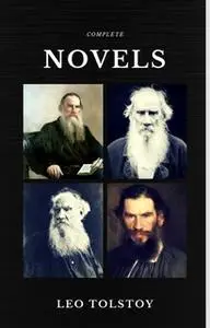 «Leo Tolstoy: The Complete Novels and Novellas (Quattro Classics) (The Greatest Writers of All Time)» by Leo Tolstoy