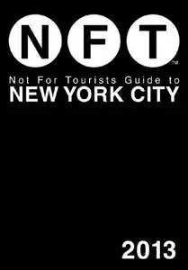 Not For Tourists Guide to New York City 2013 (repost)