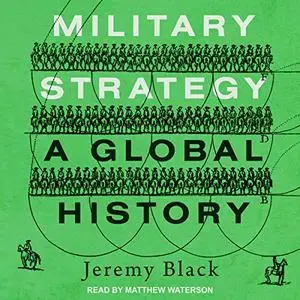 Military Strategy: A Global History [Audiobook]