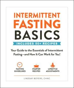 Intermittent Fasting Basics: Your Guide to the Essentials of Intermittent Fasting—and How It Can Work for You! (Basics)