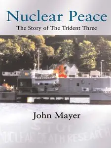 Nuclear Peace: The Story of the Trident Three 