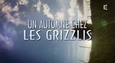 (Fr5) Un automne chez les grizzlis (2013)