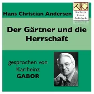 «Der Gärtner und die Herrschaft» by Hans Christian Andersen