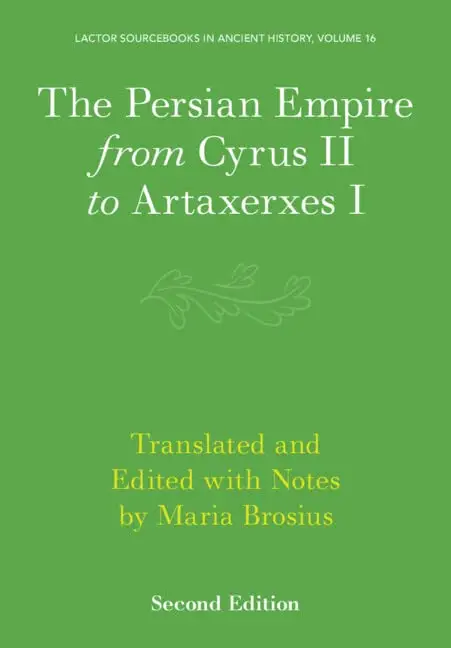 The Persian Empire from Cyrus II to Artaxerxes I (2nd Edition)