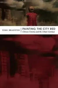 Painting the City Red: Chinese Cinema and the Urban Contract