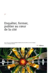 Enquêter, former, publier au coeur de la cité by Battaglini, Monica; Fretz, Stéphanie; Nada, Eva; Ossipow, Laurence