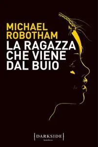 Michael Robotham - La ragazza che viene dal buio