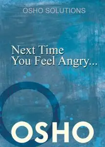 «Next Time You Feel Angry» by Osho