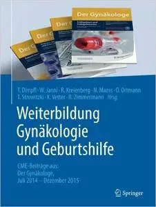 Weiterbildung Gynäkologie und Geburtshilfe: CME-Beiträge aus: Der Gynäkologe Juli 2014 - Dezember 2015 (Repost)