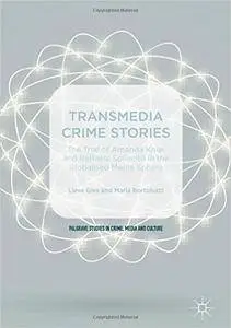 Transmedia Crime Stories: The Trial of Amanda Knox and Raffaele Sollecito in the Globalised Media Sphere (repost)