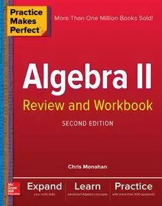 Practice Makes Perfect Algebra II Review and Workbook, 2nd Edition