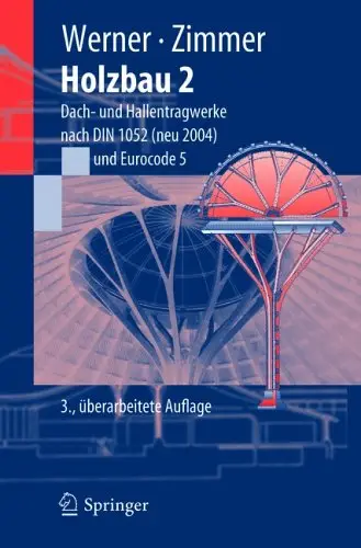 Holzbau 2: Dach- und Hallentragwerke nach DIN 1052 (neu 2004) Eurocode 5