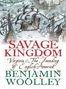 Savage Kingdom: Virginia and The Founding of English America (Text Only)