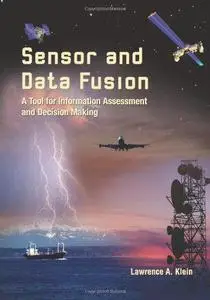 Sensor and Data Fusion - A Tool for Information Assessment and Decision Making