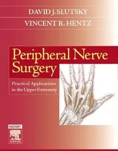 Peripheral Nerve Surgery: Practical Applications in the Upper Extremity [Repost]