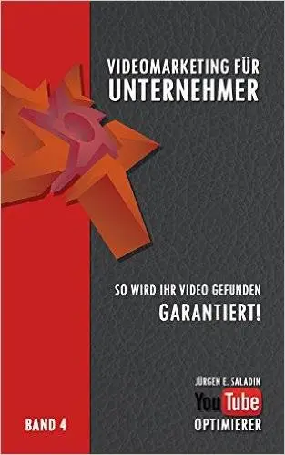 Videomarketing für Unternehmer - Band 4: So wird Ihr Video gefunden. Garantiert!