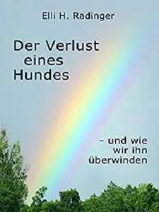 Der Verlust eines Hundes: und wie wir ihn überwinden (German Edition)
