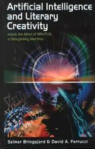 Artificial Intelligence and Literary Creativity: Inside the Mind of Brutus, A Storytelling Machine (repost)