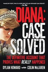 Diana: Case Solved: The Definitive Account That Proves What Really Happened (Repost)