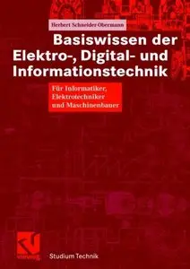 Basiswissen der Elektro-, Digital- und Informationstechnik: Für Informatiker, Elektrotechniker und Maschinenbauer
