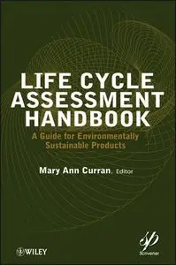 Life Cycle Assessment Handbook: A Guide for Environmentally Sustainable Products (repost)