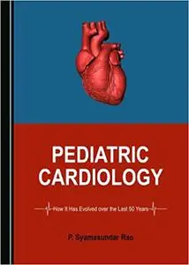 Pediatric Cardiology: How It Has Evolved over the Last 50 Years