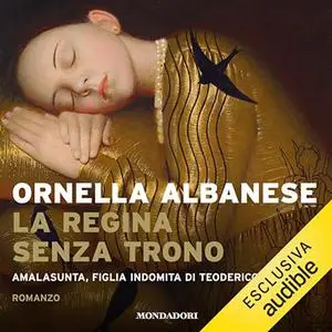 «La regina senza trono» by Ornella Albanese