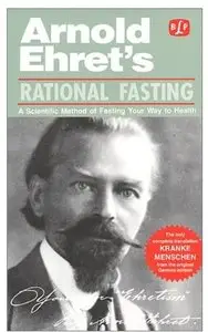 Rational Fasting: A Scientific Method of Fasting Your Way to Health