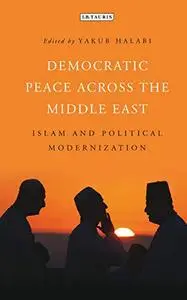 Democratic Peace Across the Middle East: Islam and Political Modernisation