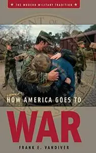 How America Goes to War (Modern Military Tradition)