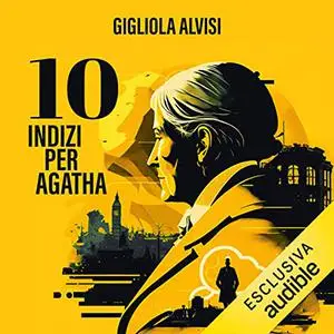 «10 indizi per Agatha» by Gigliola Alvisi