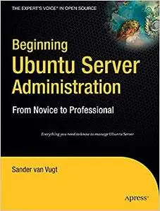 Beginning Ubuntu Server Administration: From Novice to Professional