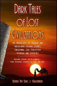 «Dark Tales of Lost Civilizations» by David Tallerman, Joe R.Lansdale