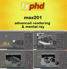 fxphd - max201 - Advanced Rendering and Mental Ray