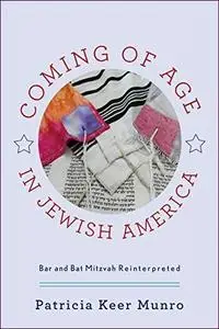 Coming of Age in Jewish America: Bar and Bat Mitzvah Reinterpreted