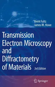 Transmission Electron Microscopy and Diffractometry of Materials, 3rd edition (repost)