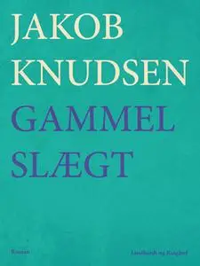 «En gammel slægt» by Jakob Knudsen